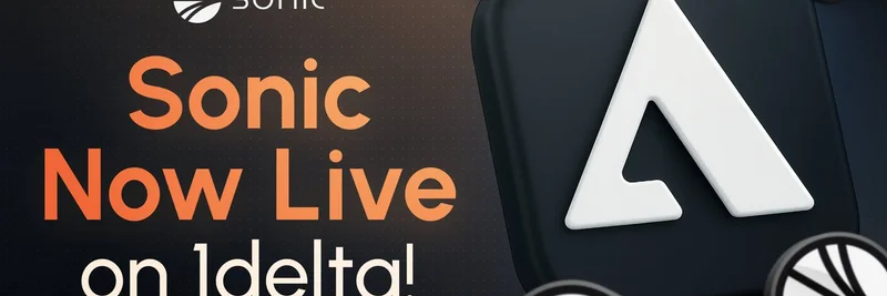 Sonic Now Live on 1Delta: Decentralized Margin Trading Gets a Speed Boost